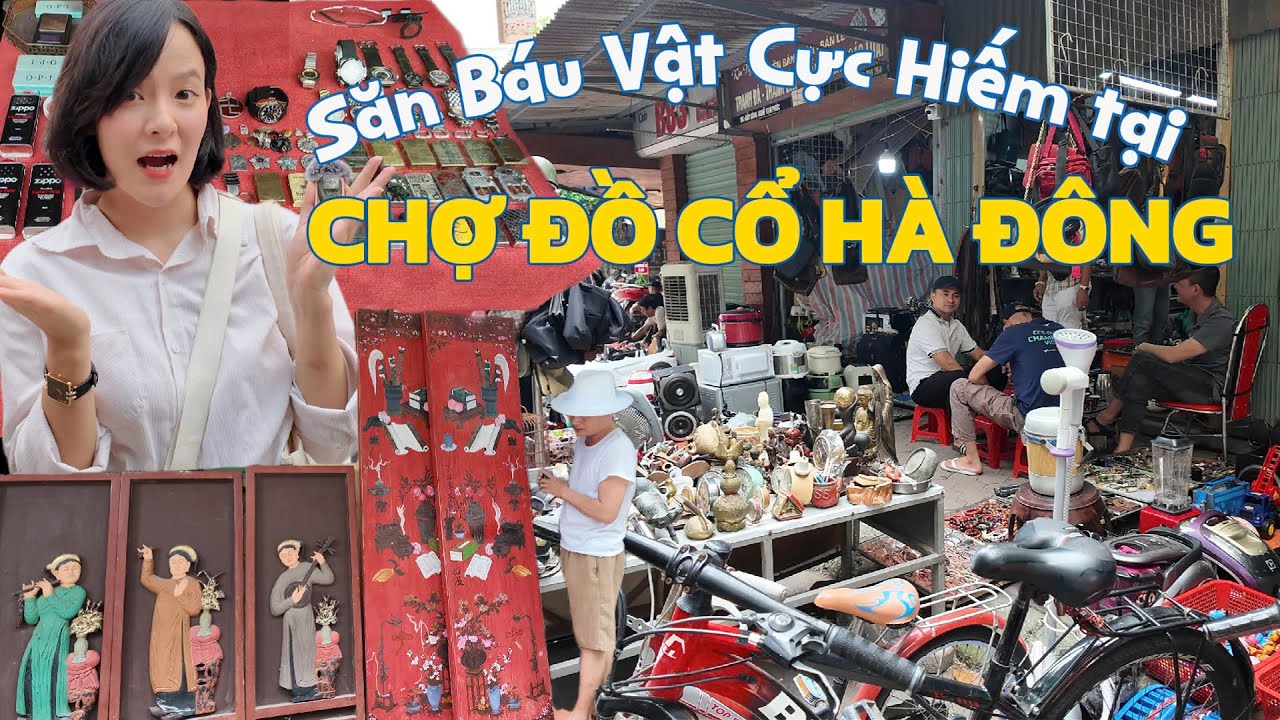 Săn báu vật GIÁ RẺ tại Chợ Đồ Cổ Hà Đông: Toàn đồ tưởng chỉ có trong bảo tàng!