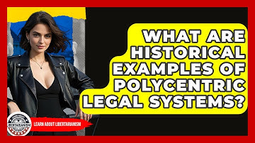 What Are Historical Examples Of Polycentric Legal Systems? - Learn About Libertarianism