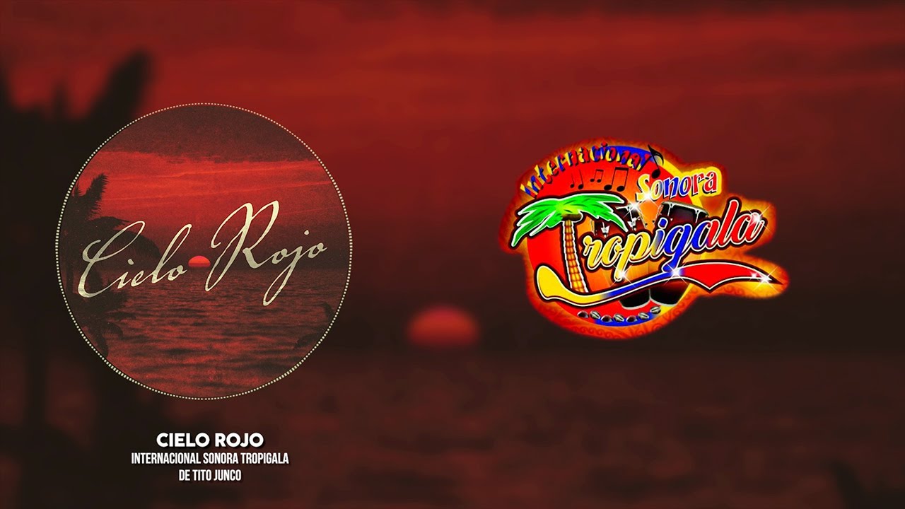 Watch Internacional Sonora Tropigala De Tito Junco - Cielo Rojo (Video Lyric) on YouTube Watch Internacional Sonora Tropigala De Tito Junco - Cielo Rojo (Video Lyric) on YouTube