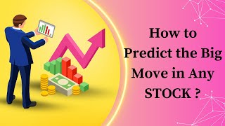 How to Predict the Big Moves in any Stocks ??
