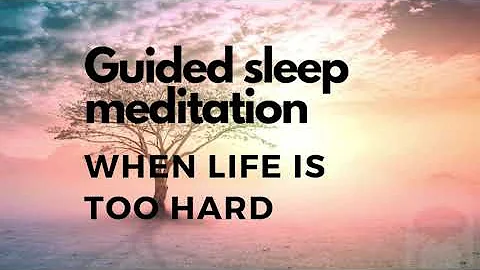 Guided sleep meditation for sleep when life is too hard with music healing comforting reassuring