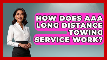 How Does AAA Long Distance Towing Service Work? - Auto Coverage Explained