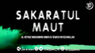 Sakaratul Maut (Bagian 1) - Al Ustad Muhammad Umar As Sewed