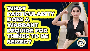 What particularity does a warrant require for things to be seized?