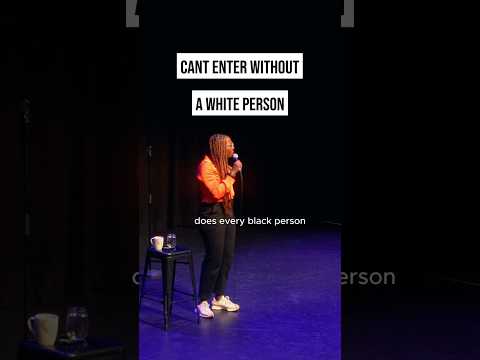 You cant enter without a white person