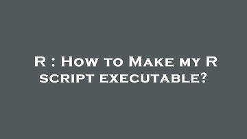 R : How to Make my R script executable?