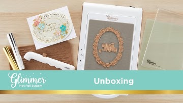 Glimmer Hot Foil System Unboxing | New & Improved!