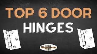 Top 6 Door Hinges from Hinge Outlet