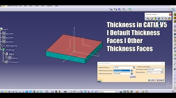 Thickness in CATIA V5 I Default Thickness Faces I Other thickness Faces