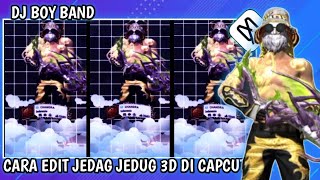 CARA EDIT JEDAG JEDUG FF 3D DI CAPCUT DJ BOY BAND