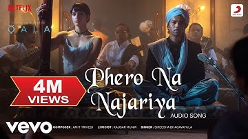 Phero Na Najariya - Qala | Tripti Dimri, Babil Khan | Amit Trivedi, Kausar Munir,Sireesha