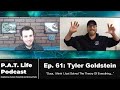 Guys i think i just solved the theory of everything  tyler goldstein on pat life podcast ep61