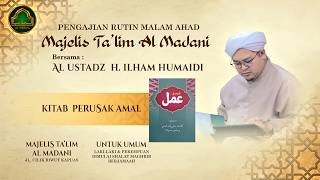 🔴[LIVE] AL USTADZ H.ILHAM HUMAIDI | MAJELIS AL-MADANI KAPUAS | KITAB PERUSAK AMAL | 11 JULI 2026