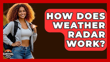 How Does Weather Radar Work? - Survival Skills for Everyone