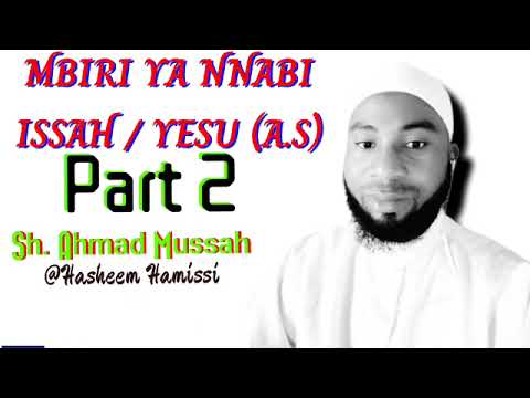 MBIRI YA NNABI ISSAH YESU A S Part 2 By SH Ahmad Mussah