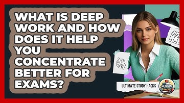 What Is Deep Work And How Does It Help You Concentrate Better For Exams? - Ultimate Study Hacks