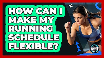 How Can I Make My Running Schedule Flexible?