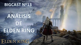 Bigcast Nº13. Análisis de Elden Ring ¡¡¡SPOILERS!!!