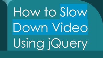 How to Slow Down Video Using jQuery