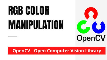 OpenCV 02: RGB Color Manipulation and Transformation | Python | OpenCV