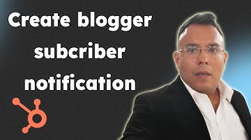 Create blogger subcriber notification hubspot 2025