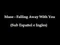 Muse  falling away with you sub espaol e ingles