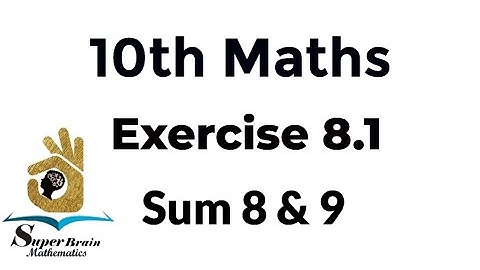 10th maths exercise 8.1 sum 8, 9 | class 10 maths exercise 8.1 8th, 9th sum |Super Brain Mathematics