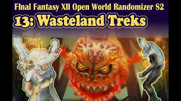 EP13: Wasteland Treks: FFXII Open World Randomizer S2