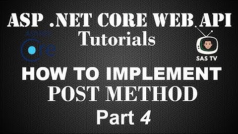 How To Implement POST Method in ASP .NET Core Web API | Pt. 4 | SAS TV