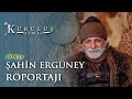 Şahin Ergüney Özel Röportajı - Kuruluş Osman