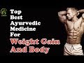 Top best ayurvedic medicine for weight gain and body  ayushmedi