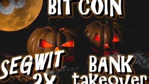 The Bitcoin Segwit 2x Hardfork | Are Bankers Trying to Insert Themselves Into Crypto?