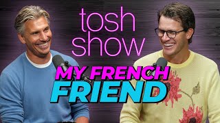 My French Friend - Pierre | Tosh Show