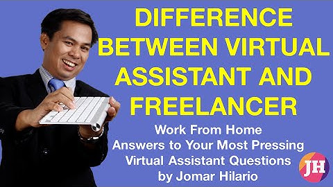 the difference between virtual assistant and freelancer vaquestion013 2014july04 VIDEO jomarhilario