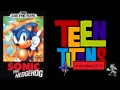 Sonic 1 and Teen Titans Remix