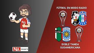 [MODO RADIO] DOBLE TANDA INTERNACIONAL | Vasco vs Audax | Palestino vs M. City Torque | NA Sports
