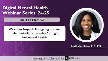Nathalie Moise, MD, MS: Digital Mental Health Webinar Series, 24-25