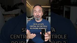 Só eu acho a central de controle do iPhone horrível?