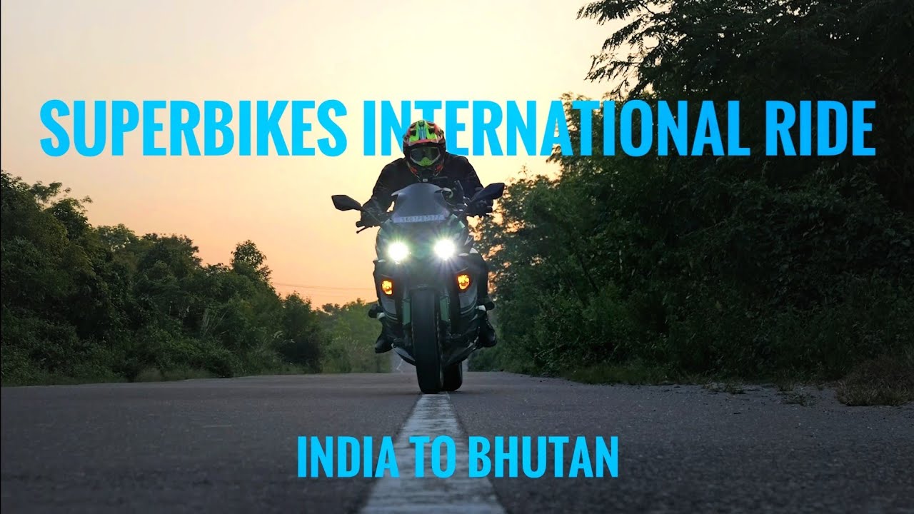 SUPERBIKES INTERNATIONAL RIDE FROM INDIA TO BHUTAN | NINJA S1000 | EP.1