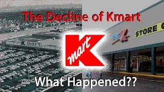 The Decline of Kmart...What Happened?