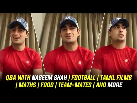 Q A With Naseem Shah Football Tamil Films Maths Food Team Mates And More