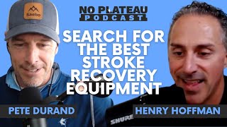 Search for the Best Stroke Recovery Equipment | No Plateau Podcast  Episode 4