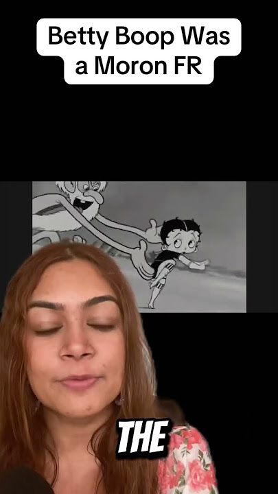Betty Boop is a Moron