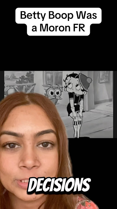 Betty Boop is a Moron
