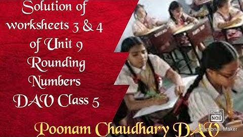DAV class5 Maths, solution of worksheets 3 and 4 of Unit 9 rounding numbers