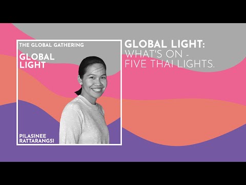 global-light---pilasinee-rattarangsi-//-what's-on-–-5-thai-lights