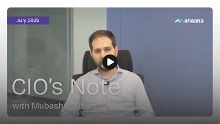 CIO's Note | July 2025 | Mubashir Zuberi