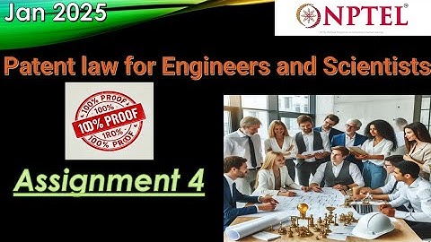 NPTEL | Patent Law for Engineers and Scientists Assignment 4 Answers   Week 4 | Assignment  2025 Jan
