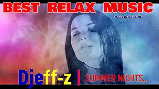 Best Relax Music... Djeff-z -- Summer nights...