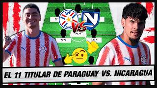 🚨 EL EQUIPAZO DE PARAGUAY 🇵🇾 PARA LLENARLE LA CANASTA A NICARAGUA 🇳🇮 😡 🧺 ⚽ | AMISTOSO INTERNACIONAL